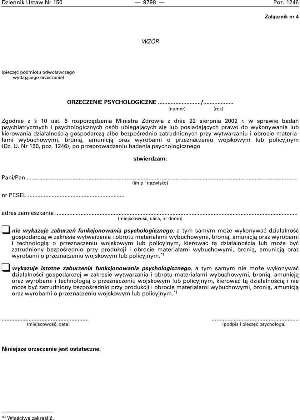 w sprawie badaƒ psychiatrycznych i psychologicznych osób ubiegajàcych si lub posiadajàcych prawo do wykonywania lub kierowania dzia alnoêcià gospodarczà albo bezpoêrednio zatrudnionych przy