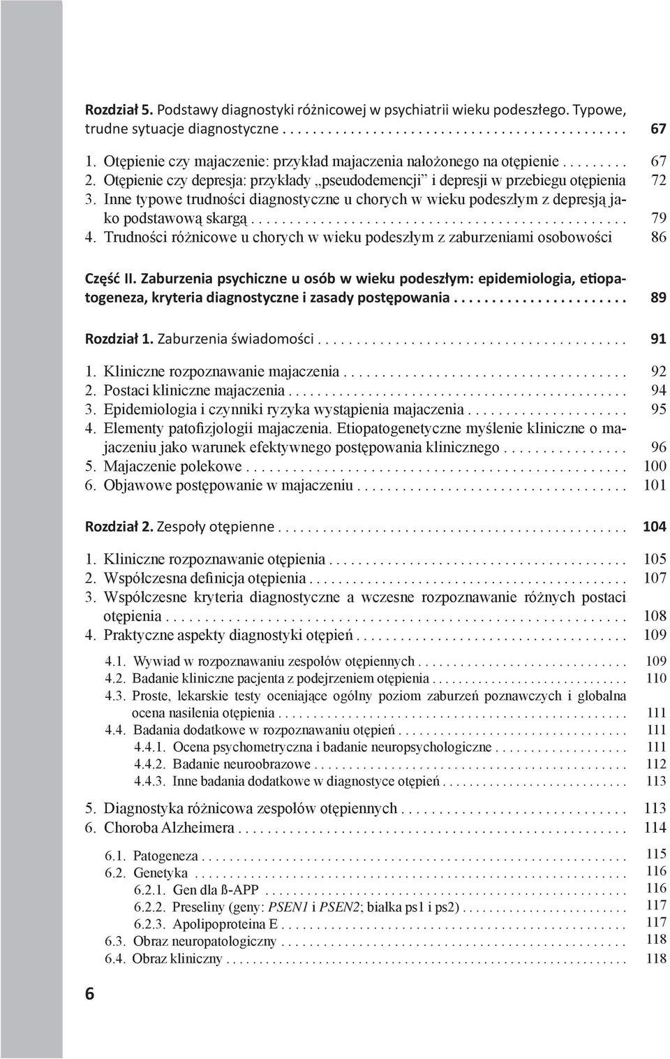 Inne typowe trudności diagnostyczne u chorych w wieku podeszłym z depresją jako podstawową skargą................................................. 4.