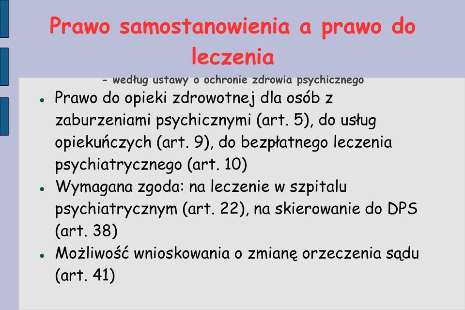 9), do bezpłatnego leczenia psychiatrycznego (art.