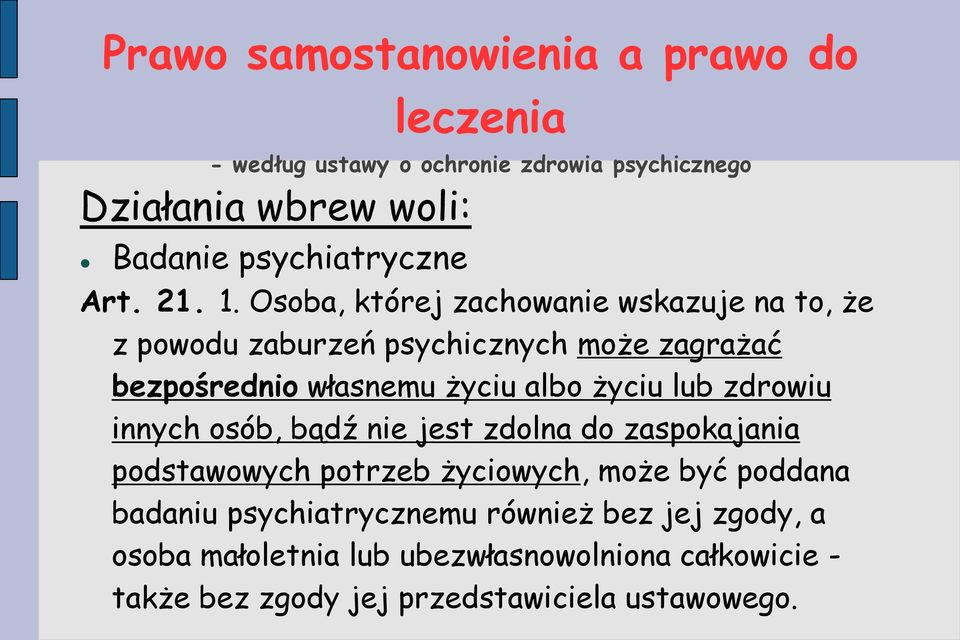 Osoba, której zachowanie wskazuje na to, że z powodu zaburzeń psychicznych może zagrażać bezpośrednio własnemu życiu albo życiu lub