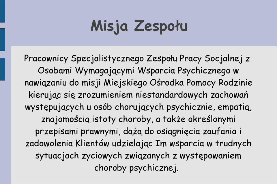 chorujących psychicznie, empatią, znajomością istoty choroby, a także określonymi przepisami prawnymi, dążą do osiągnięcia