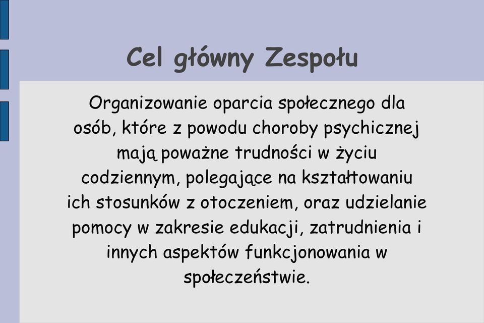 polegające na kształtowaniu ich stosunków z otoczeniem, oraz udzielanie