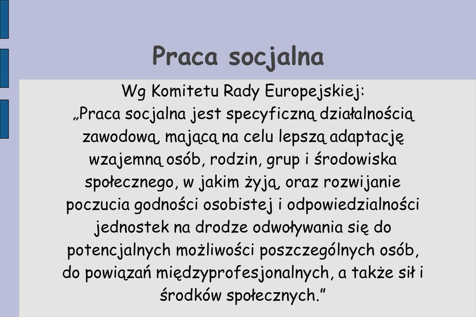 rozwijanie poczucia godności osobistej i odpowiedzialności jednostek na drodze odwoływania się do