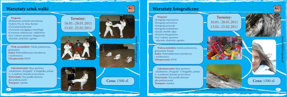 kondycyjne Ćwiczenia rozciągające (streching) Ćwiczenia relaksacyjno -oddechowe Gry i zabawy sportowe, integracyjne Karaoke, dyskoteki, ognisko Warsztaty