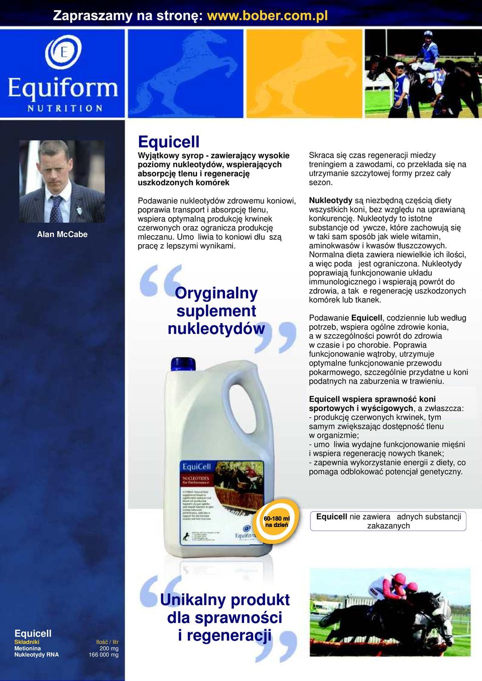 Oryginalny suplement nukleotydów Skraca się czas regeneracji miedzy treningiem a zawodami, co przekłada się na utrzymanie szczytowej formy przez cały sezon.