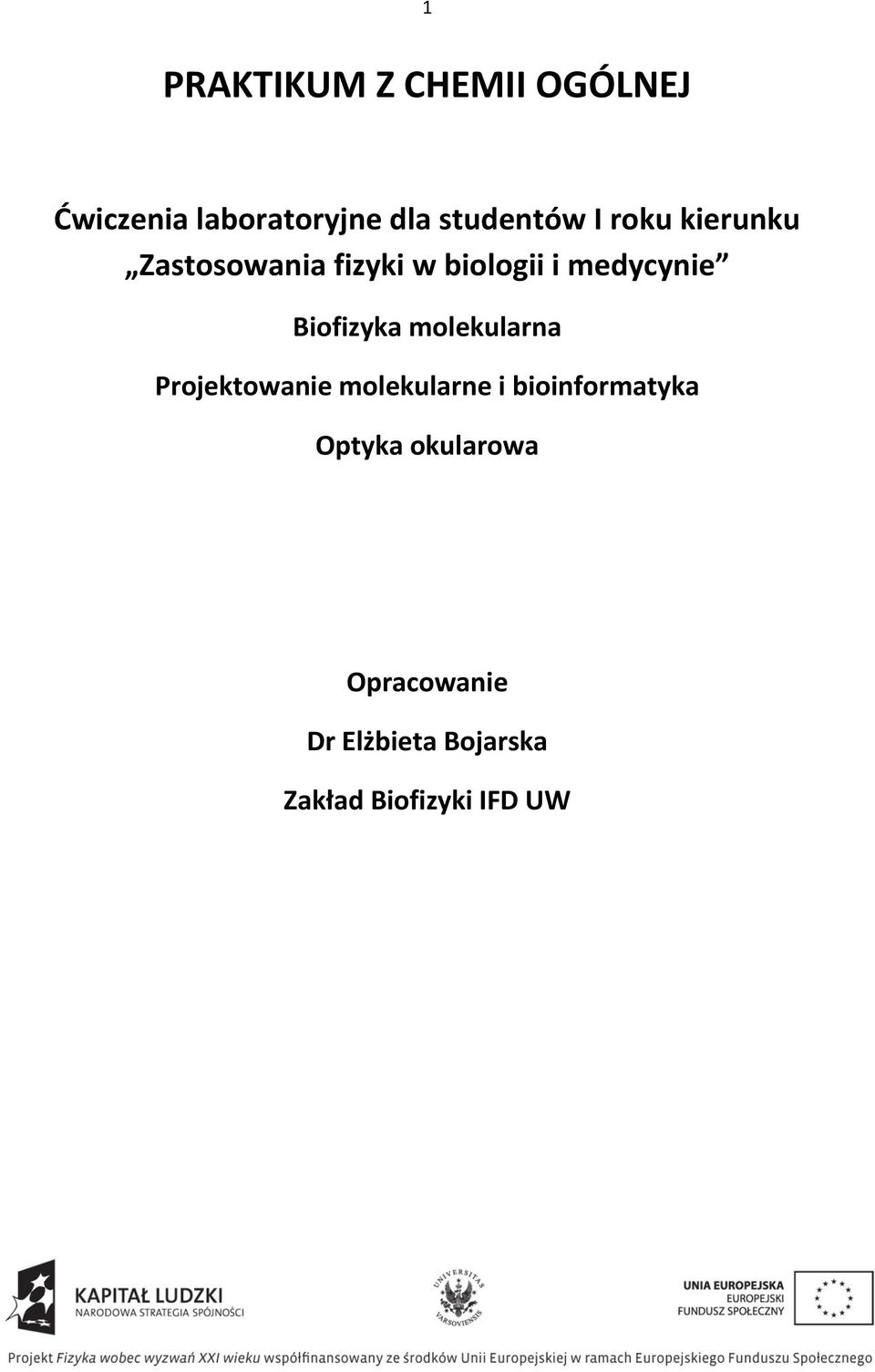 medycynie Biofizyka molekularna Projektowanie molekularne i