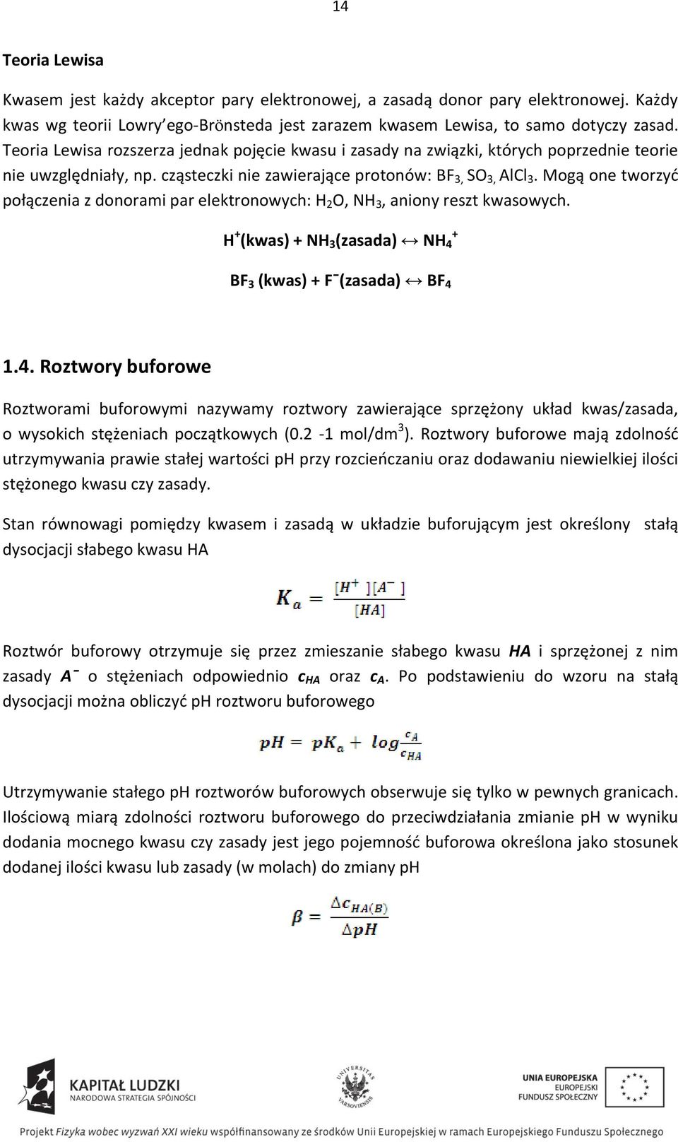 Mogą one tworzyd połączenia z donorami par elektronowych: H 2 O, NH 3, aniony reszt kwasowych. H + (kwas) + NH 3 (zasada) NH 4 