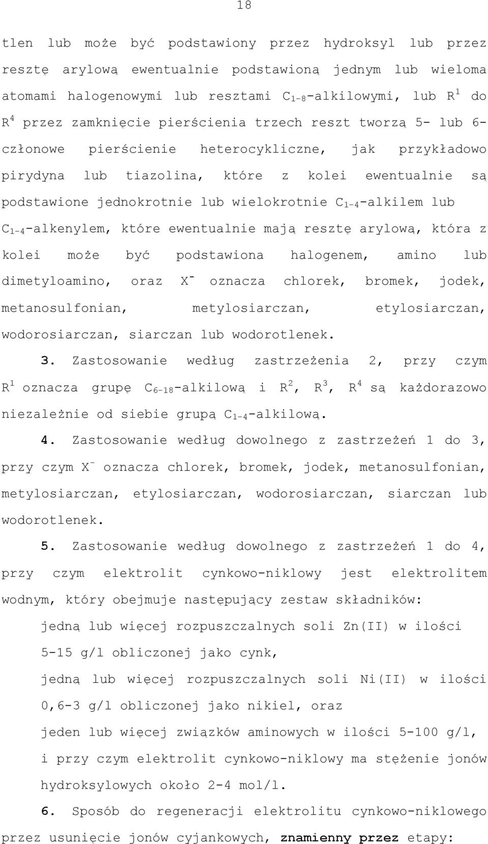 wielokrotnie C 1-4 -alkilem lub C 1-4 -alkenylem, które ewentualnie mają resztę arylową, która z kolei może być podstawiona halogenem, amino lub dimetyloamino, oraz X - oznacza chlorek, bromek,
