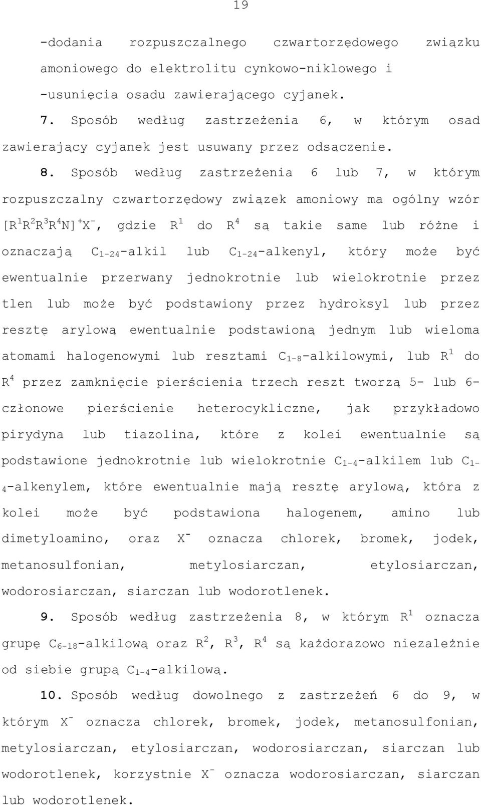 Sposób według zastrzeżenia 6 lub 7, w którym rozpuszczalny czwartorzędowy związek amoniowy ma ogólny wzór [R 1 R 2 R 3 R 4 N] + X -, gdzie R 1 do R 4 są takie same lub różne i oznaczają C 1-24 -alkil