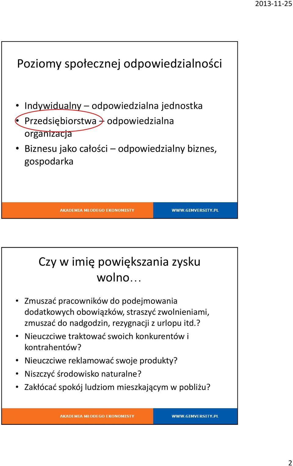 dodatkowych obowiązków, straszyć zwolnieniami, zmuszać do nadgodzin, rezygnacji z urlopu itd.