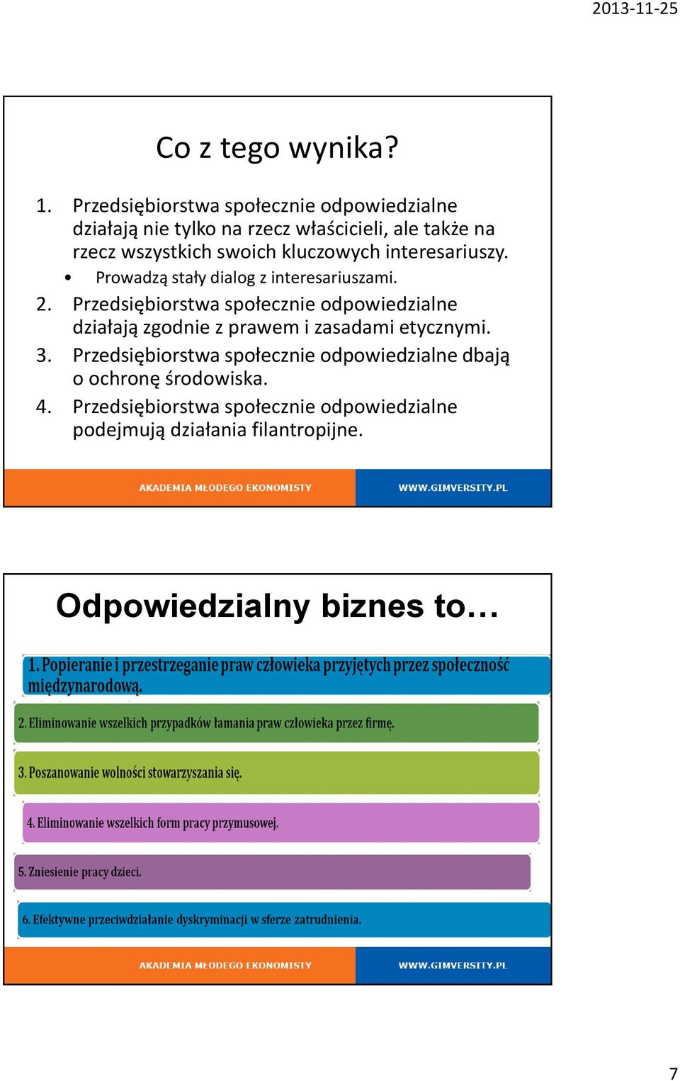kluczowych interesariuszy. Prowadzą stały dialog z interesariuszami. 2.