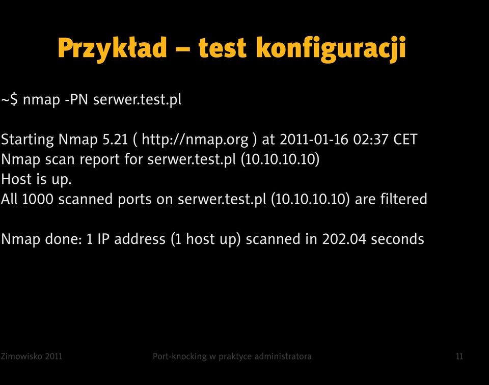 All 1000 scanned ports on serwer.test.pl (10.10.10.10) are filtered Nmap done: 1 IP address (1 host up) scanned in 202.