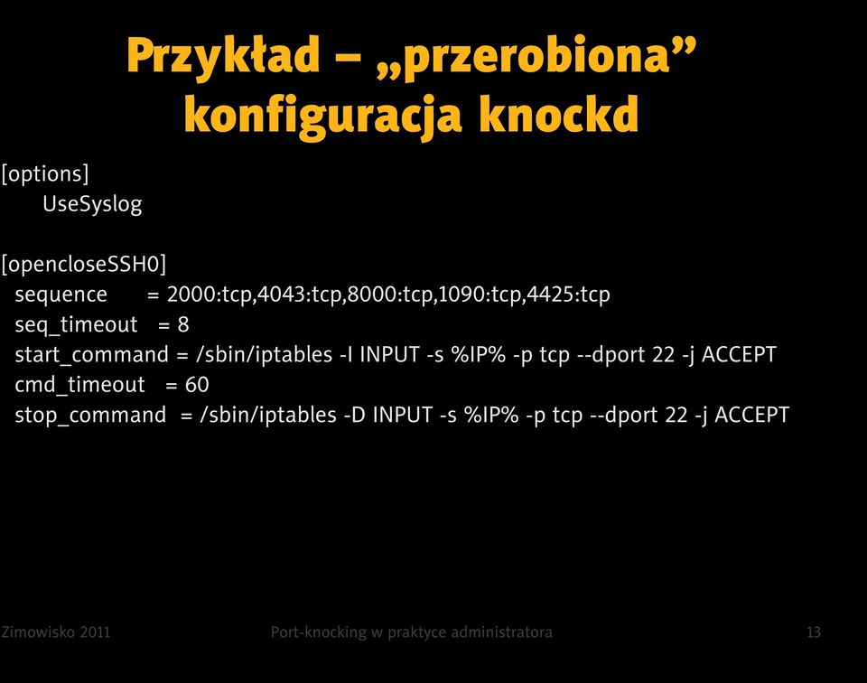-I INPUT -s %IP% -p tcp --dport 22 -j ACCEPT cmd_timeout = 60 stop_command = /sbin/iptables