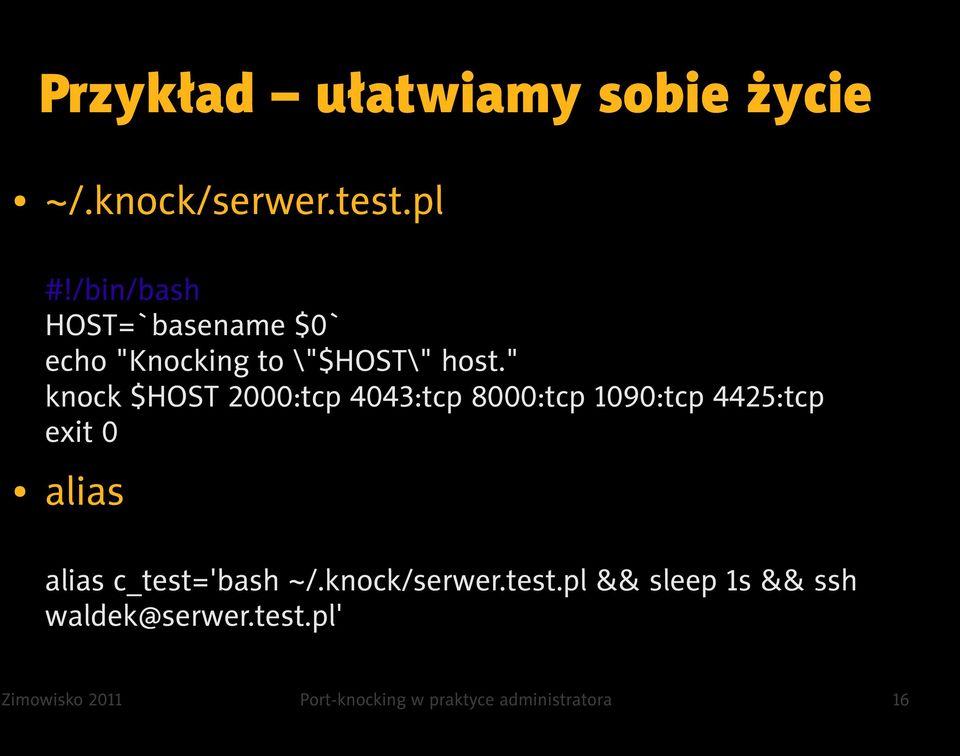 " knock $HOST 2000:tcp 4043:tcp 8000:tcp 1090:tcp 4425:tcp exit 0 alias alias