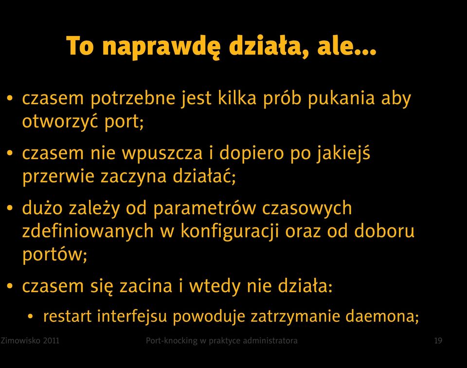 jakiejś przerwie zaczyna działać; dużo zależy od parametrów czasowych zdefiniowanych w