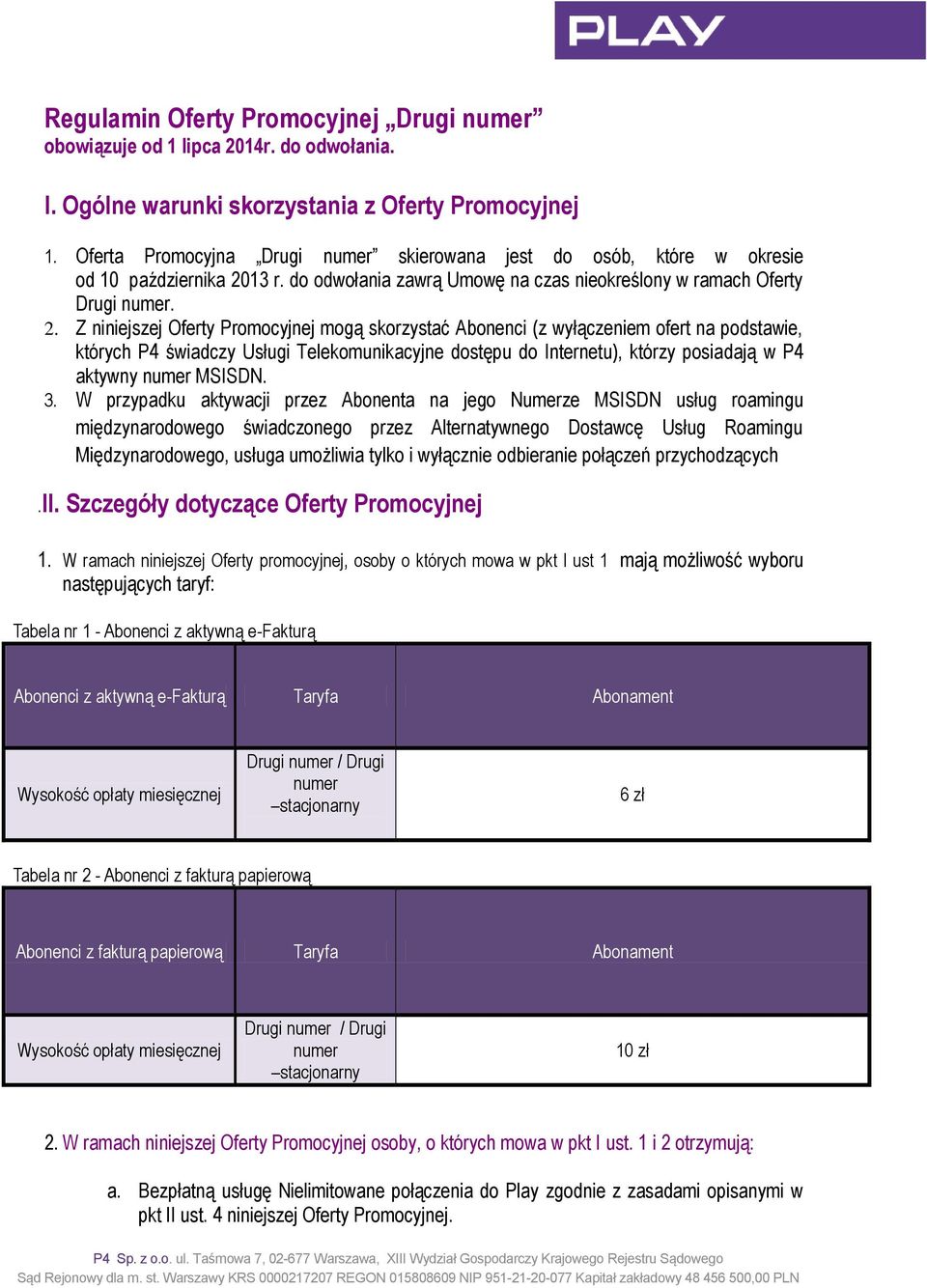 13 r. do odwołania zawrą Umowę na czas nieokreślony w ramach Oferty Drugi numer. 2.