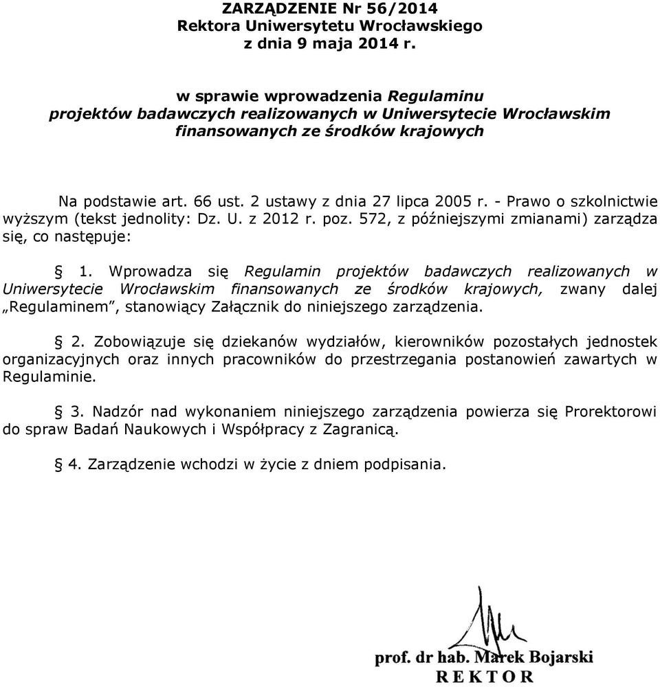 - Prawo o szkolnictwie wyższym (tekst jednolity: Dz. U. z 2012 r. poz. 572, z późniejszymi zmianami) zarządza się, co następuje: 1.