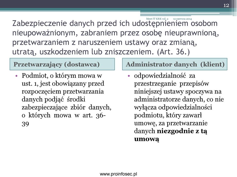 1, jest obowiązany przed rozpoczęciem przetwarzania danych podjąć środki zabezpieczające zbiór danych, o których mowa w art.