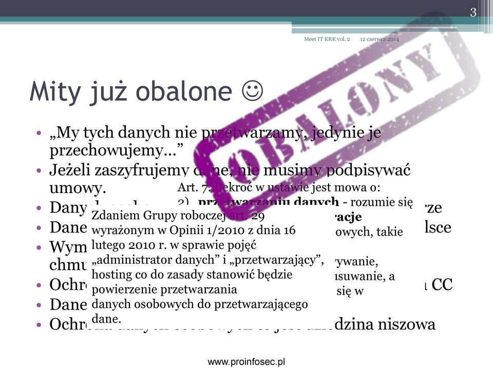 29 operacje Dane osobowe wyrażonym w mogą Opinii wykonywane być 1/2010 przetwarzane z na dnia danych 16 osobowych, jedynie takie w Polsce Wymogów lutego 2010 rozporządzenia r.