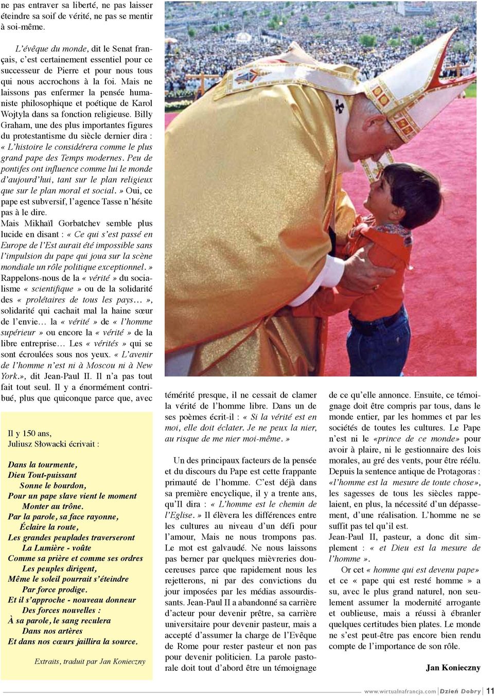 Mais ne laissons pas enfermer la pensée humaniste philosophique et poétique de Karol Wojtyla dans sa fonction religieuse.