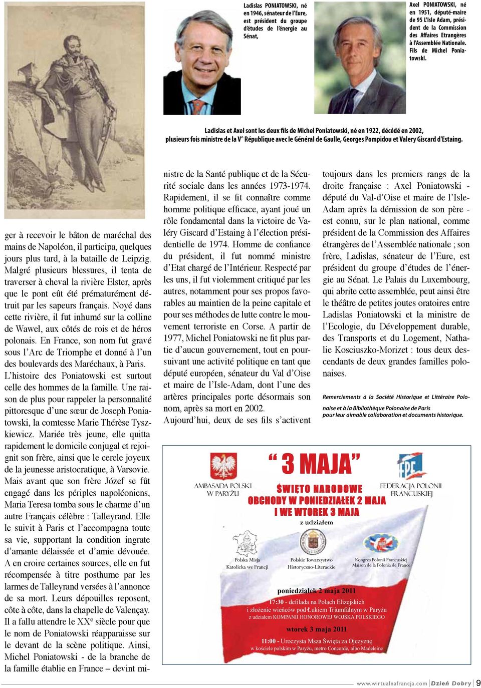 Ladislas et Axel sont les deux fils de Michel Poniatowski, né en 1922, décédé en 2002, plusieurs fois ministre de la V République avec le Général de Gaulle, Georges Pompidou et Valery Giscard