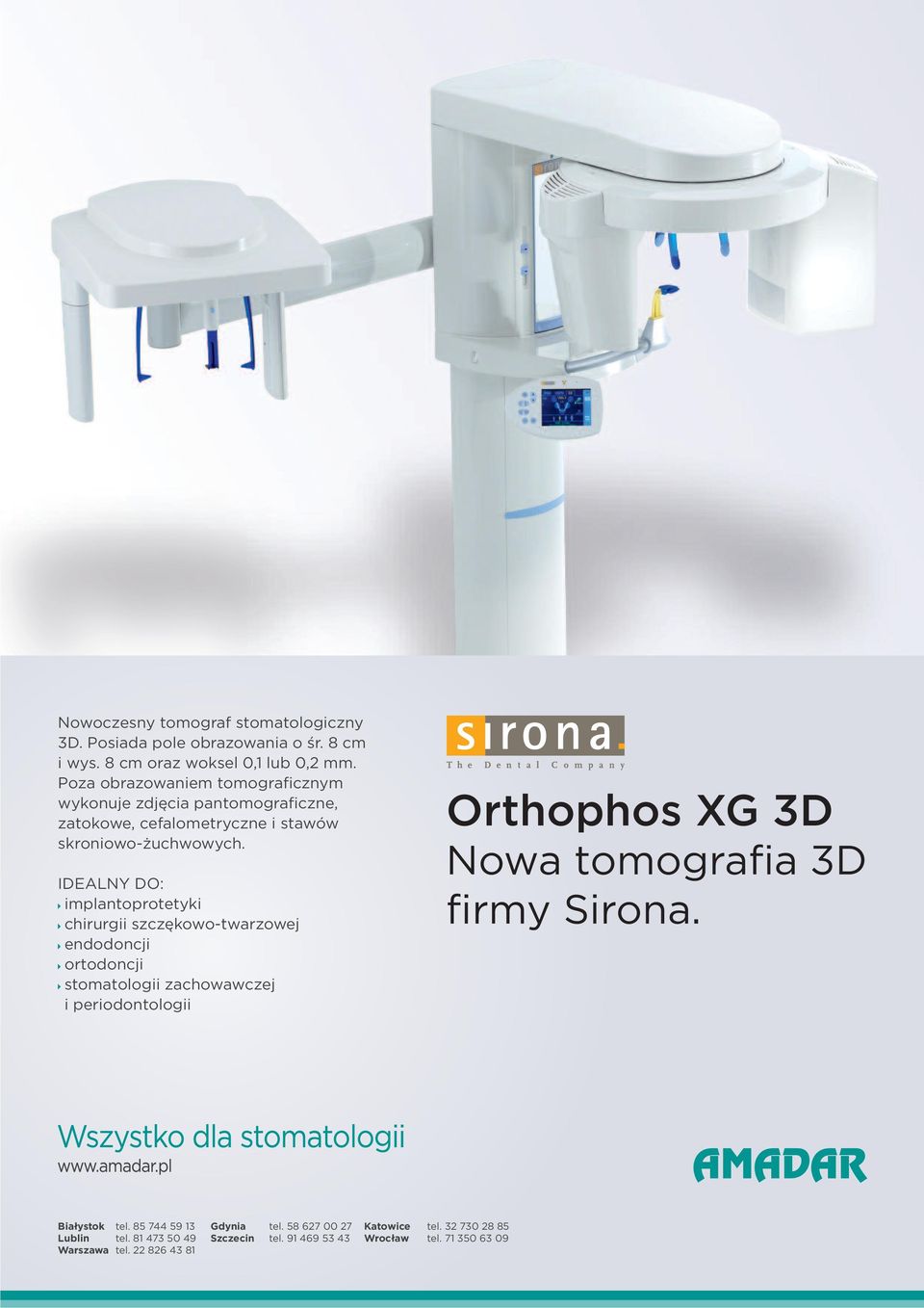 IDEALNY DO: implantoprotetyki chirurgii szczękowo-twarzowej endodoncji ortodoncji stomatologii zachowawczej i periodontologii Orthophos XG 3D Nowa