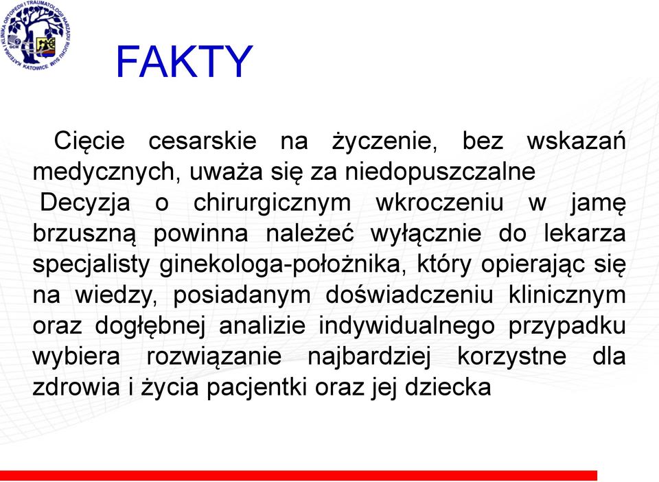 ginekologa-położnika, który opierając się na wiedzy, posiadanym doświadczeniu klinicznym oraz dogłębnej