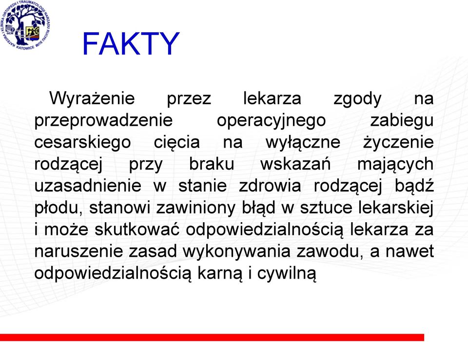 zdrowia rodzącej bądź płodu, stanowi zawiniony błąd w sztuce lekarskiej i może skutkować