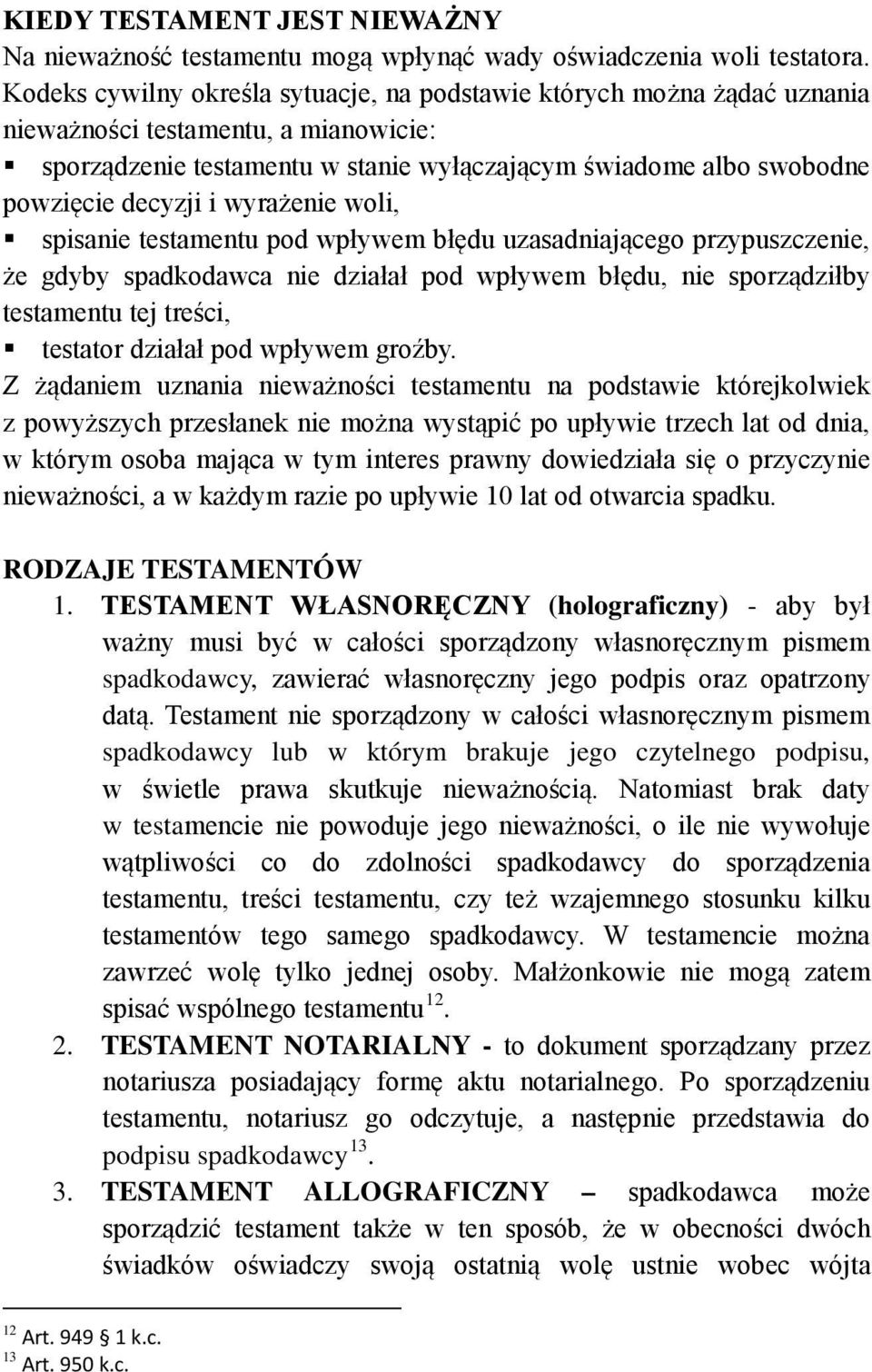 i wyrażenie woli, spisanie testamentu pod wpływem błędu uzasadniającego przypuszczenie, że gdyby spadkodawca nie działał pod wpływem błędu, nie sporządziłby testamentu tej treści, testator działał