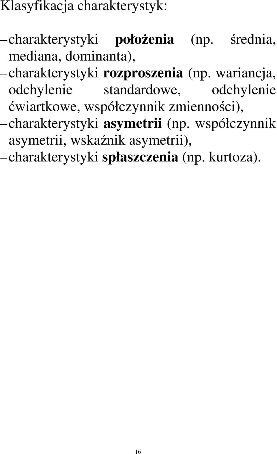 wariacja, odchyleie stadardowe, odchyleie ćwiartkowe, współczyik zmieości),