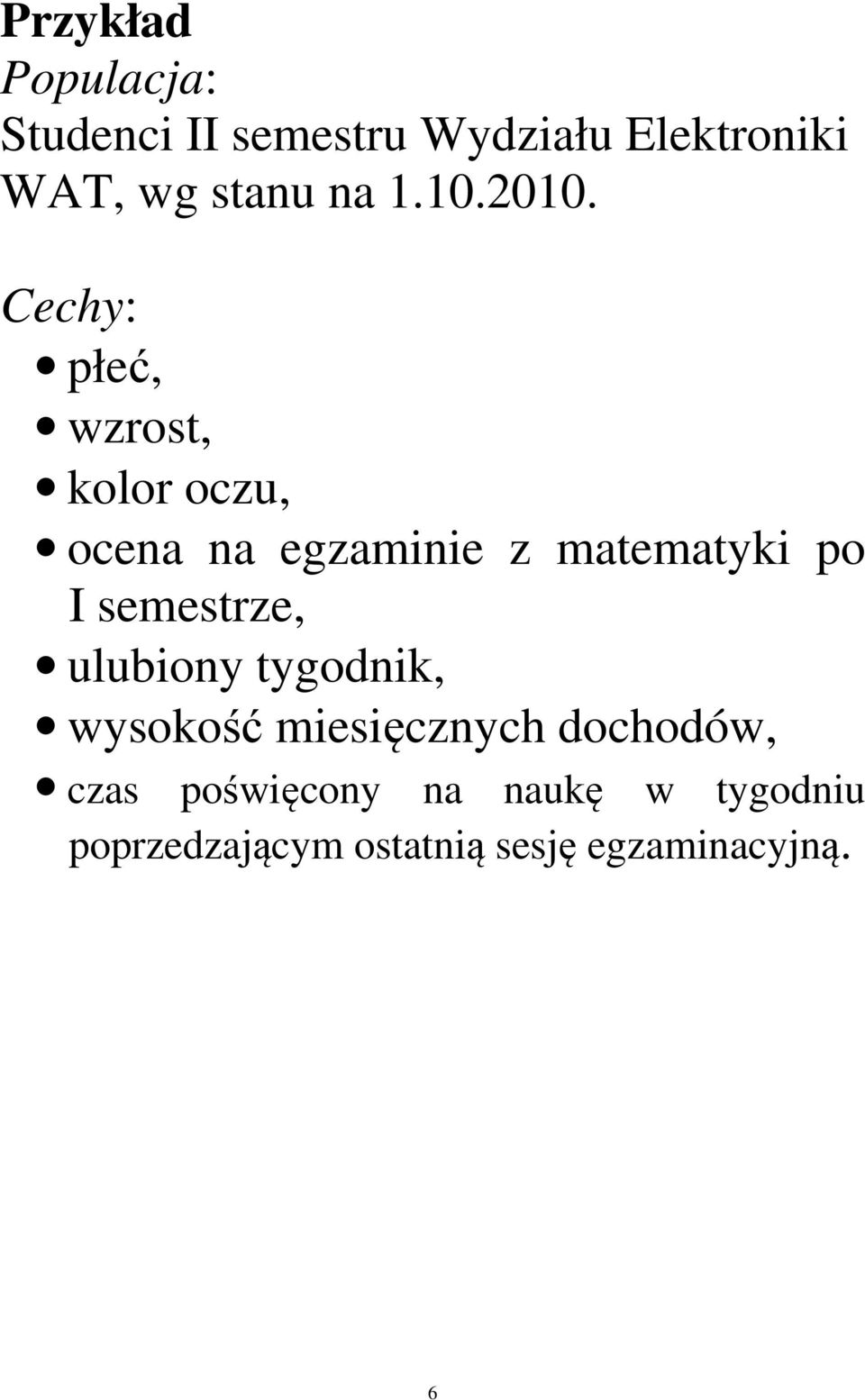 Cechy: płeć, wzrost, kolor oczu, ocea a egzamiie z matematyki po I
