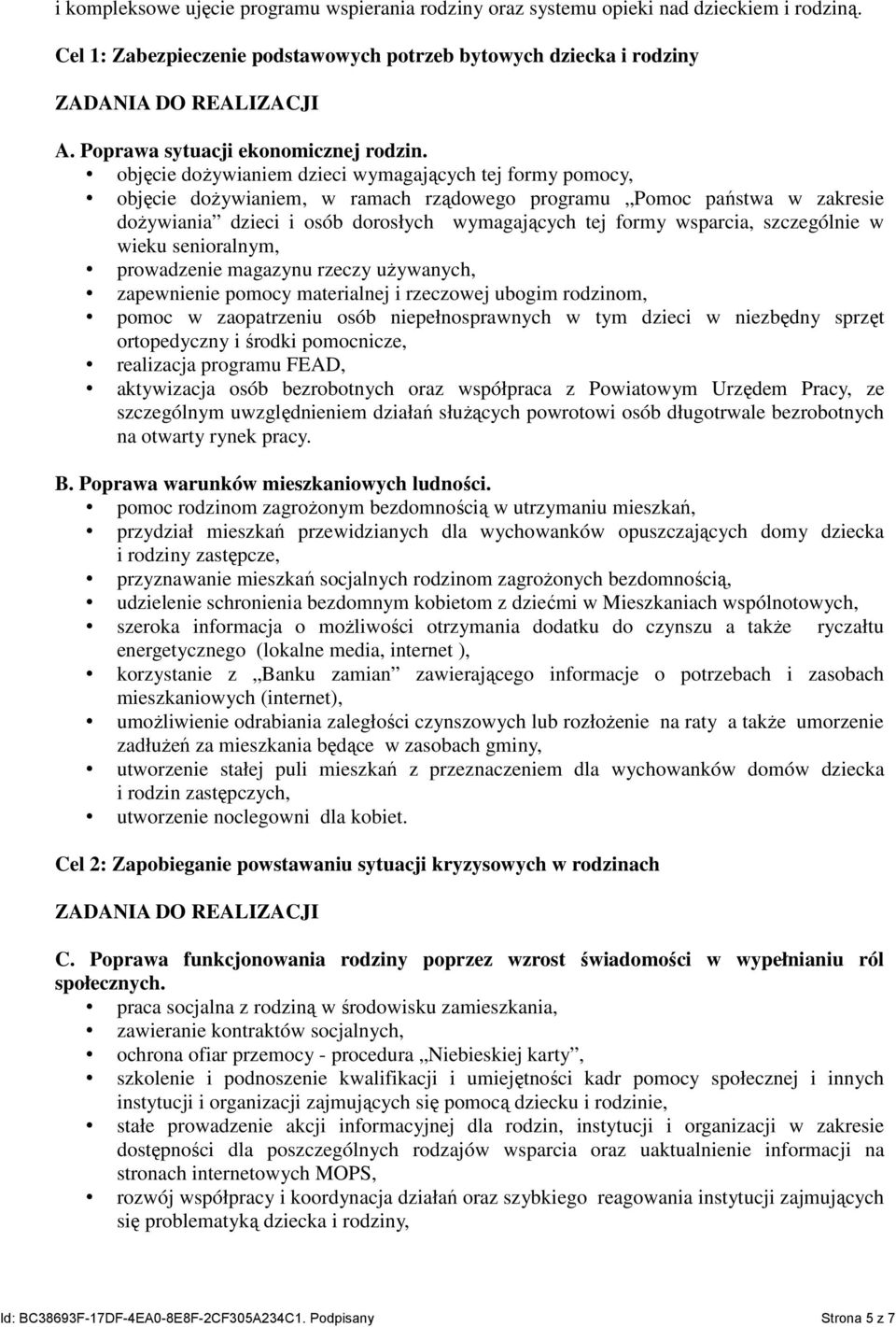 objęcie doŝywianiem dzieci wymagających tej formy pomocy, objęcie doŝywianiem, w ramach rządowego programu Pomoc państwa w zakresie doŝywiania dzieci i osób dorosłych wymagających tej formy wsparcia,