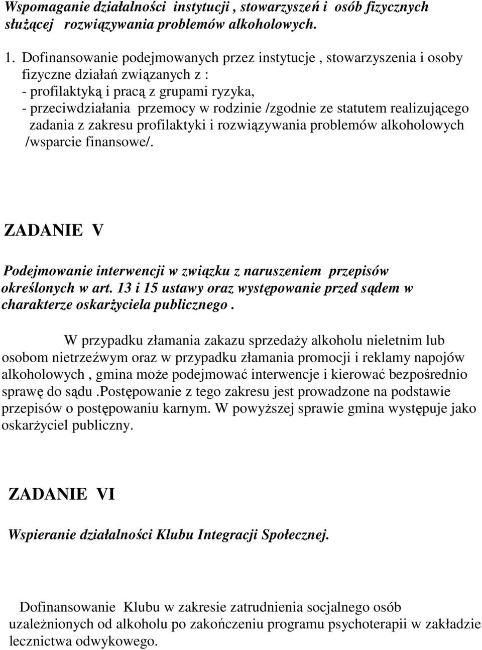 statutem realizującego zadania z zakresu profilaktyki i rozwiązywania problemów alkoholowych /wsparcie finansowe/.