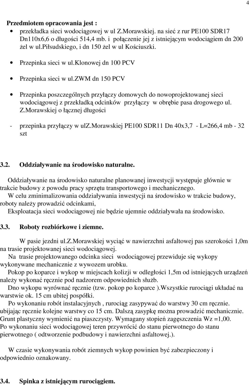 zwm dn 150 PCV Przepinka poszczególnych przyłączy domowych do nowoprojektowanej sieci wodociągowej z przekładką odcinków przyłączy w obrębie pasa drogowego ul. Z.