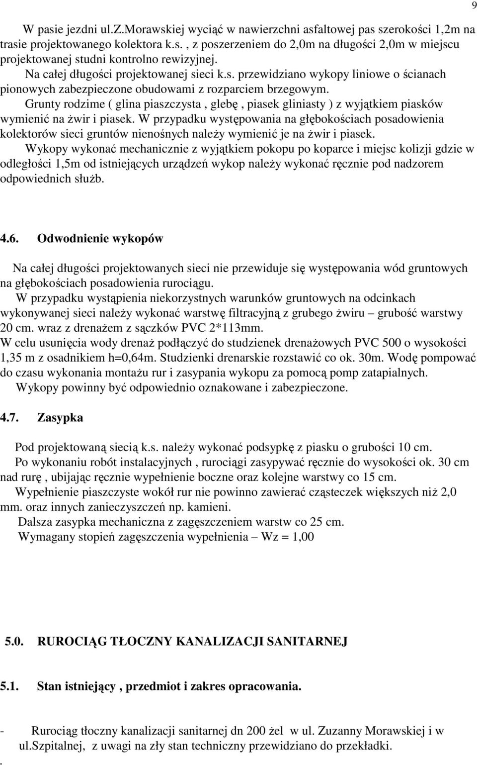 Grunty rodzime ( glina piaszczysta, glebę, piasek gliniasty ) z wyjątkiem piasków wymienić na Ŝwir i piasek.