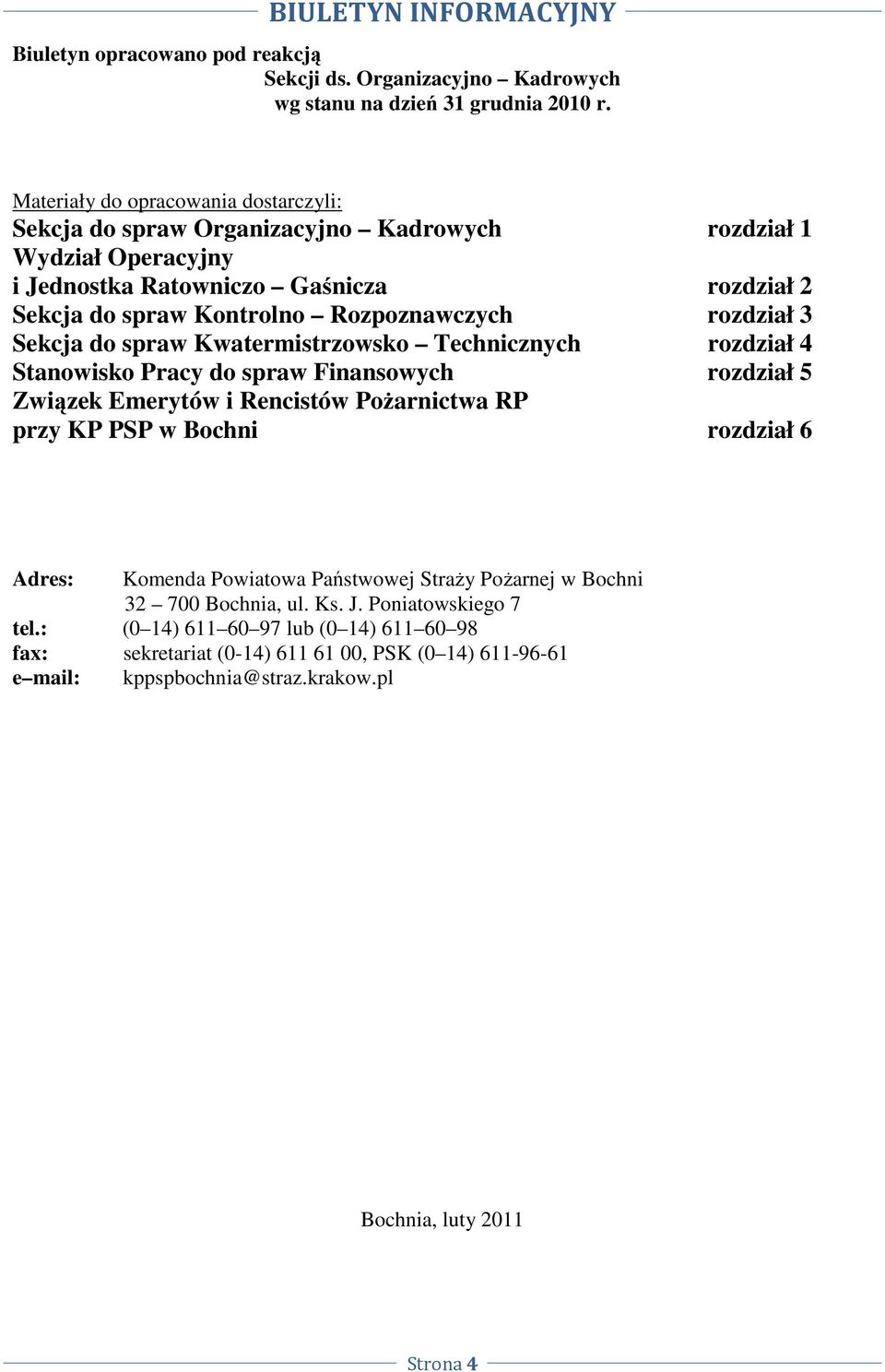 Rozpoznawczych rozdział 3 Sekcja do spraw Kwatermistrzowsko Technicznych rozdział 4 Stanowisko Pracy do spraw Finansowych rozdział 5 Związek Emerytów i Rencistów PoŜarnictwa RP przy KP