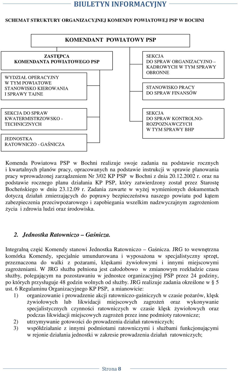 BHP JEDNOSTKA RATOWNICZO - GAŚNICZA Komenda Powiatowa PSP w Bochni realizuje swoje zadania na podstawie rocznych i kwartalnych planów pracy, opracowanych na podstawie instrukcji w sprawie planowania