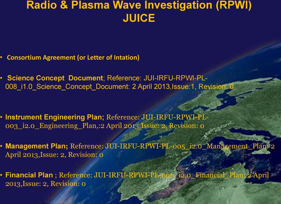 0_Science_Concept_Document: 2 April 2013,Issue:1, Revision: 0 Instrument Engineering Plan; Reference: JUI-IRFU-RPWI-PL- 003_i2.