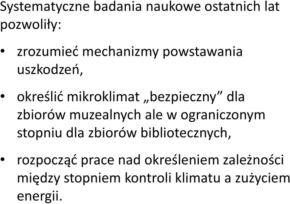 muzealnych ale w ograniczonym stopniu dla zbiorów bibliotecznych, rozpocząć