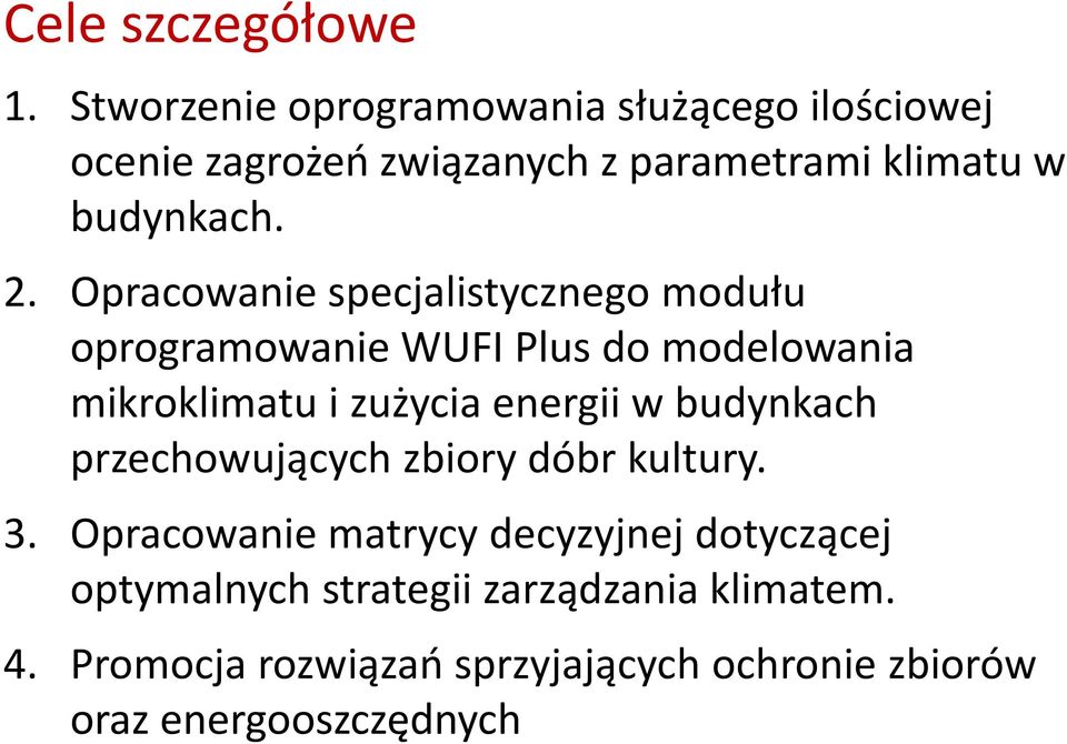 Opracowanie specjalistycznego modułu oprogramowanie WUFI Plus do modelowania mikroklimatu i zużycia energii w