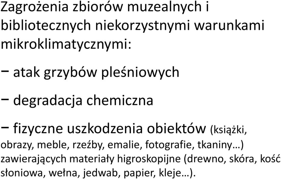 uszkodzenia obiektów (książki, obrazy, meble, rzeźby, emalie, fotografie, tkaniny