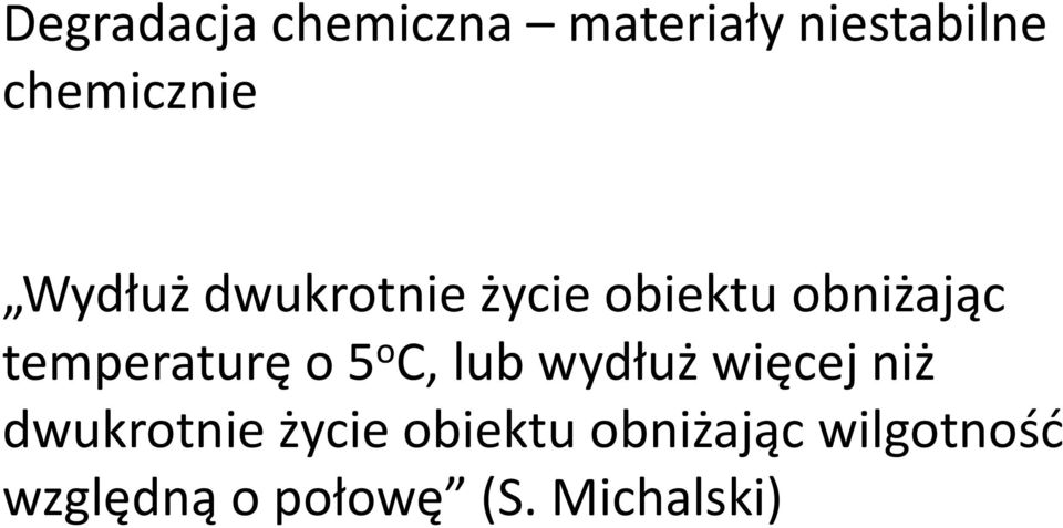 o 5 o C, lub wydłuż więcej niż dwukrotnie życie