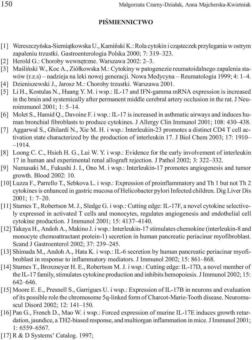 Nowa Medycyna Reumatologia 1999; 4: 1 4. [4] Dzieniszewski J., Jarosz M.: Choroby trzustki. Warszawa 2001. [5] Li H., Kostulas N., Huang Y. M. i wsp.