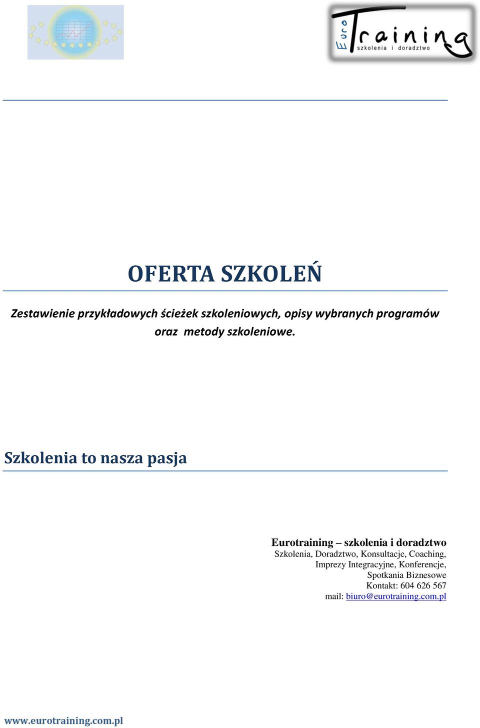 Szkolenia to nasza pasja Eurotraining szkolenia i doradztwo Szkolenia, Doradztwo,