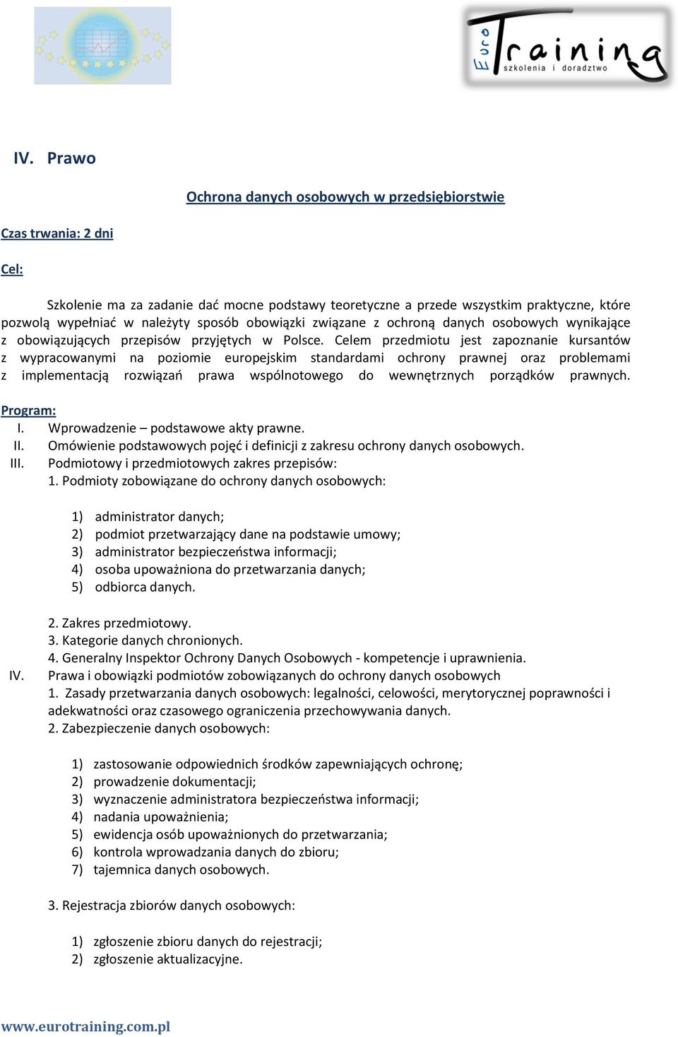 Celem przedmiotu jest zapoznanie kursantów z wypracowanymi na poziomie europejskim standardami ochrony prawnej oraz problemami z implementacją rozwiązao prawa wspólnotowego do wewnętrznych porządków