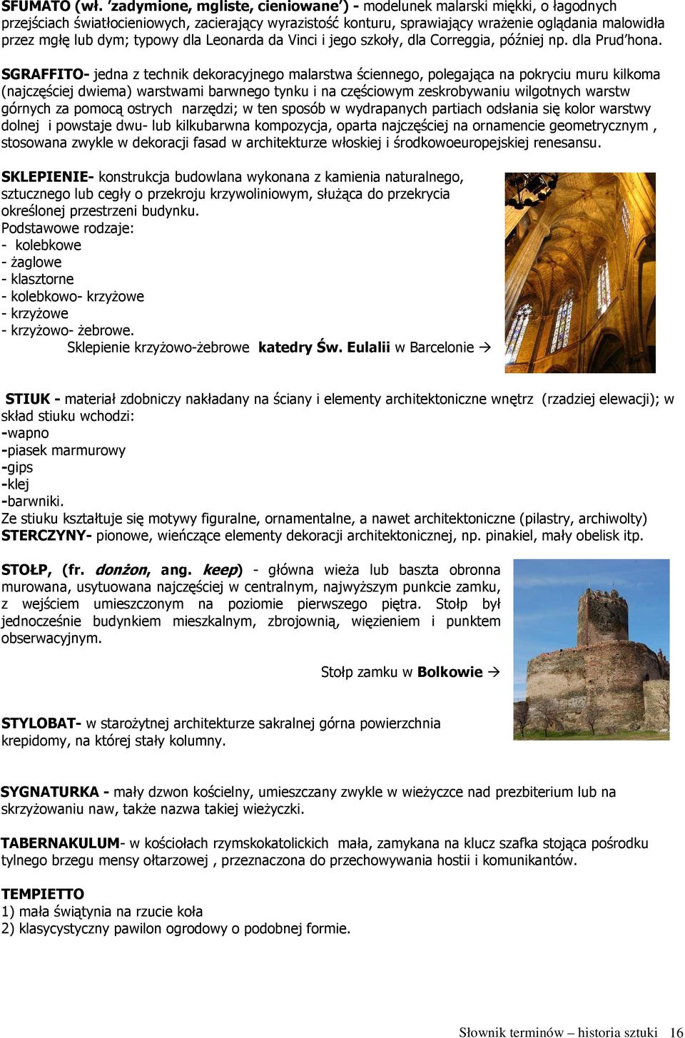 typowy dla Leonarda da Vinci i jego szkoły, dla Correggia, później np. dla Prud hona.