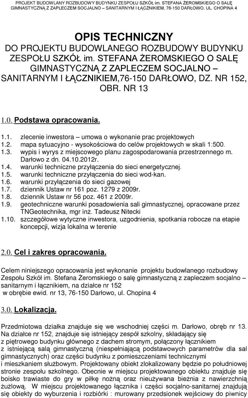 wypis i wyrys z miejscowego planu zagospodarowania przestrzennego m. Darùowo z dn. 04.10.2012r. 1.4. warunki techniczne przyù¹czenia do sieci energetycznej. 1.5.