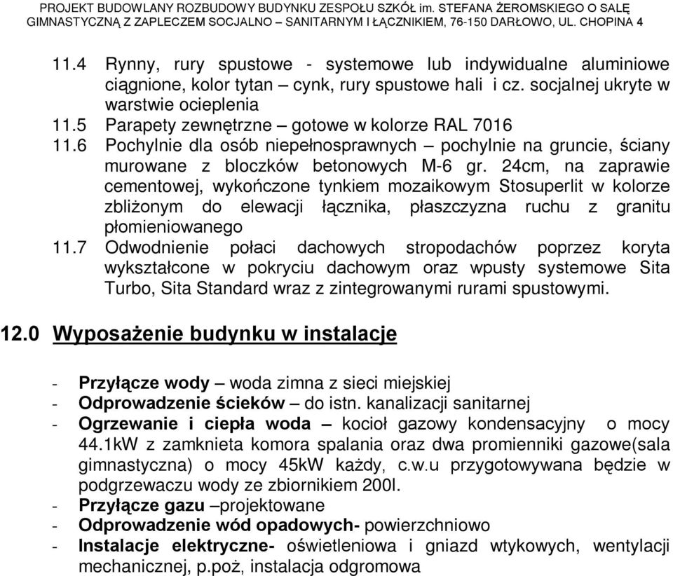 24cm, na zaprawie cementowej, wykoñczone tynkiem mozaikowym Stosuperlit w kolorze zbli onym do elewacji ù¹cznika, pùaszczyzna ruchu z granitu pùomieniowanego 11.