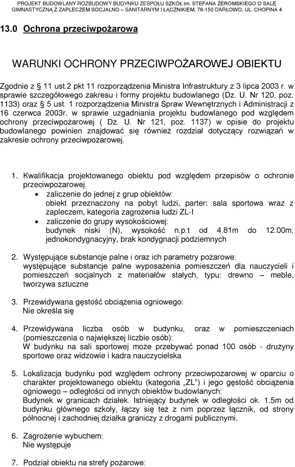 w sprawie uzgadniania projektu budowlanego pod wzglêdem ochrony przeciwpo arowej ( Dz. U. Nr 121, poz.