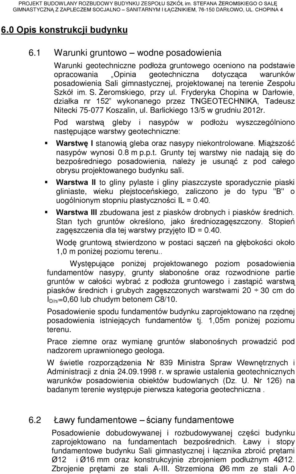 na terenie Zespoùu Szkóù im. S. Ýeromskiego, przy ul. Fryderyka Chopina w Darùowie, dziaùka nr 152 wykonanego przez TNGEOTECHNIKA, Tadeusz Nitecki 75-077 Koszalin, ul.